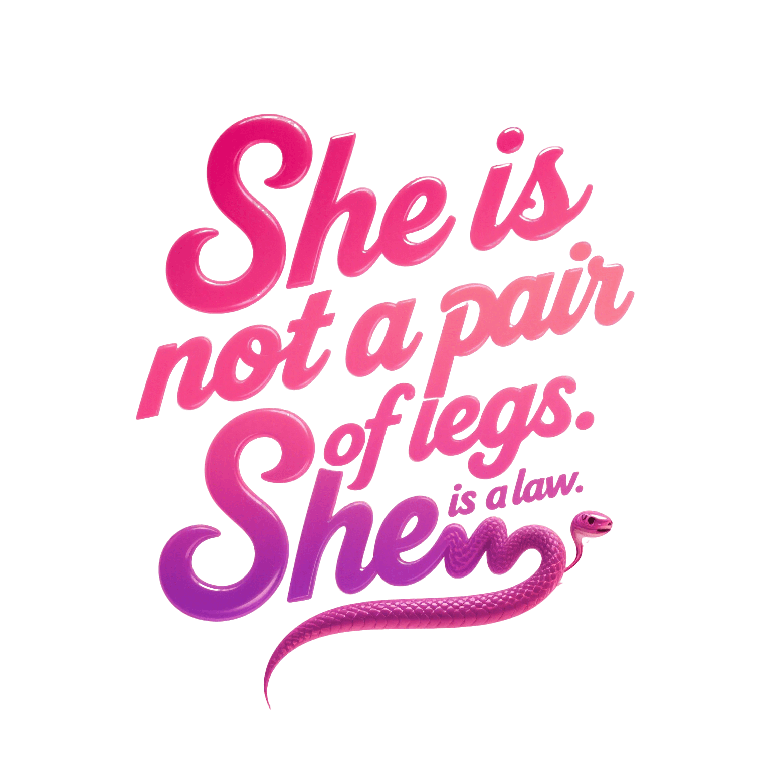 She is not a pair of legs. She is a law.